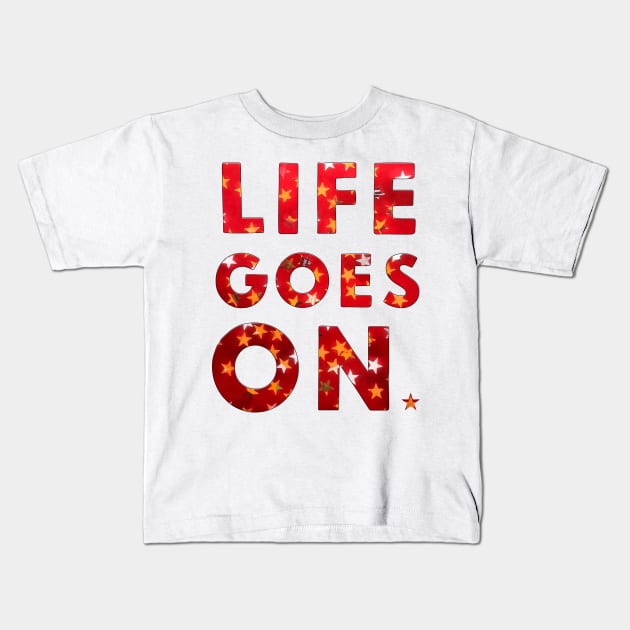 LIFE GOES ON Kids T-Shirt by FREESA